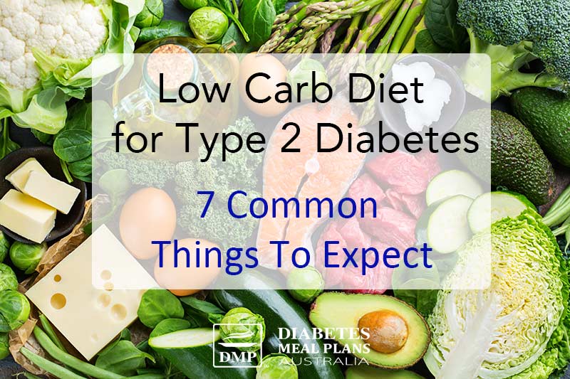 Low Carb Diet for Type 2 Diabetes: 7 Common Things To Expect