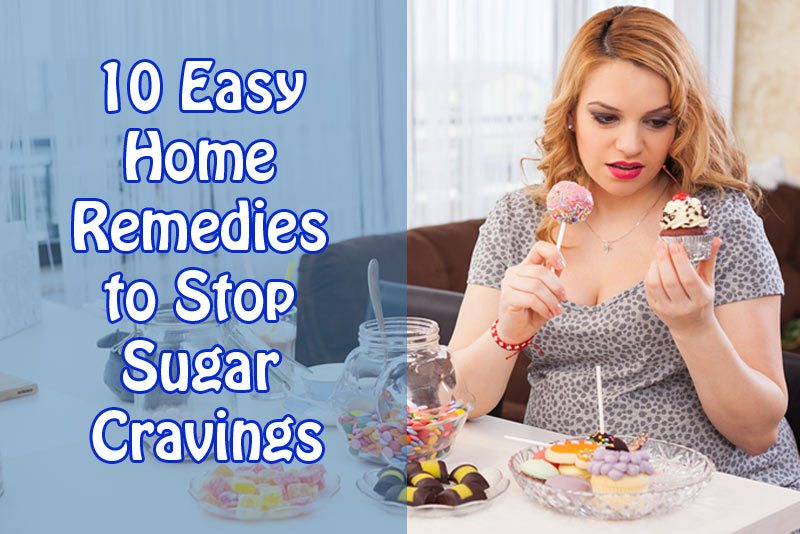 10 Easy Home Remedies To Stop Sugar Cravings