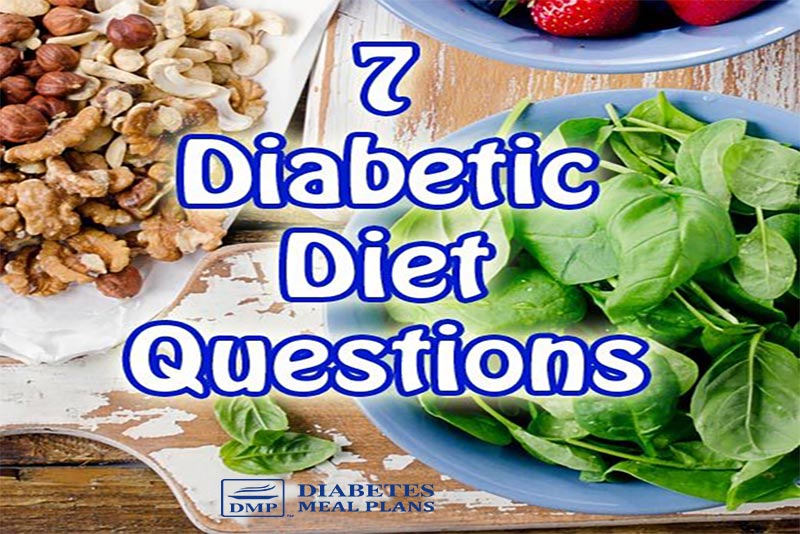 7 Diabetic Diet Questions