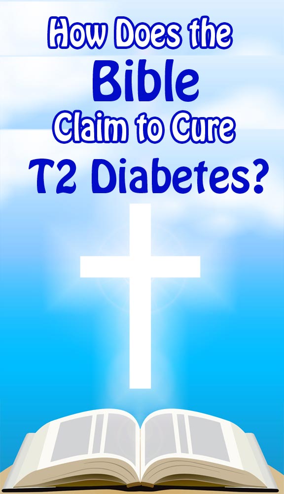 How Does The Bible Claim to Cure T2 Diabetes?