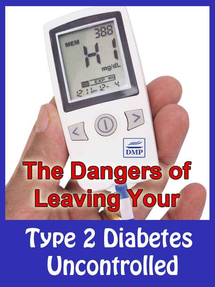 The Dangers of Leaving Your Type 2 Diabetes Uncontrolled