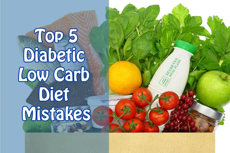 Top 5 Diabetic Low Carb Diet Mistakes