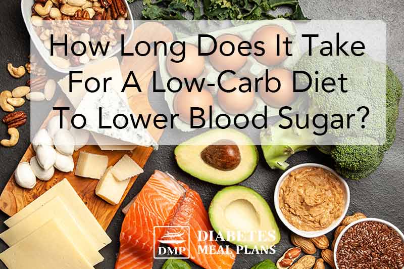 how-long-does-it-take-for-a-low-carb-diet-to-lower-blood-sugar