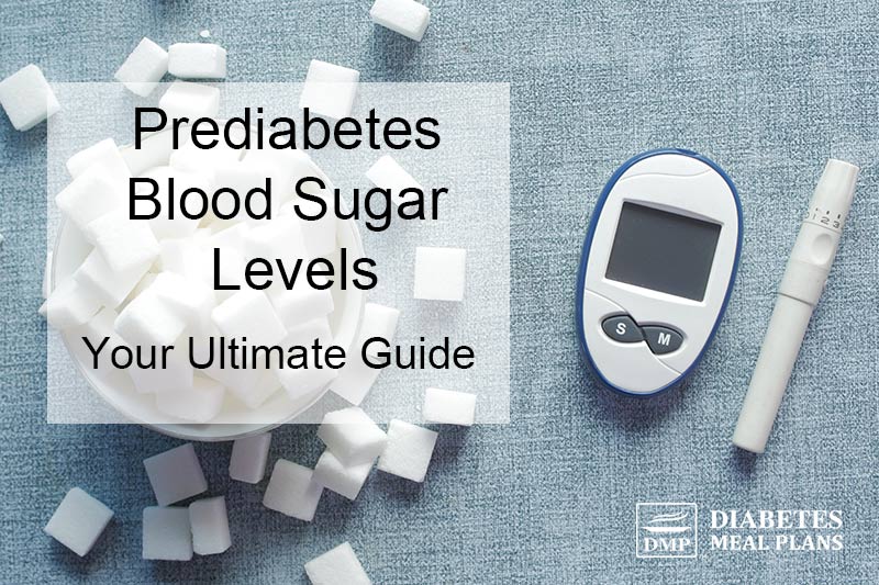 prediabetes-blood-sugar-levels-your-ultimate-guide