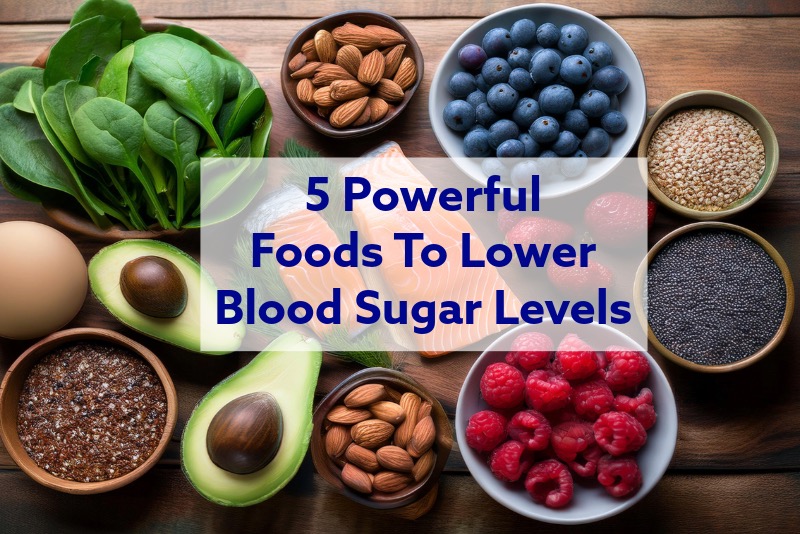 5 powerful foods that lower blood sugar levels