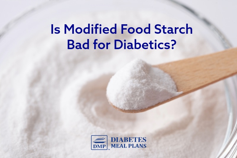 Is Modified Food Starch Bad for Diabetics?